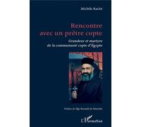 Michèle Raclot–Rencontre avec un prêtre copte–Grandeur et martyre de la communauté copte d'Égypte