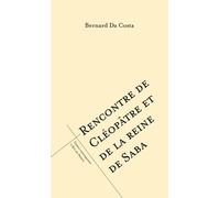 Rencontre de Cléopâtre et de la reine de Saba - Bernard Da Costa - L'oeil Du Prince Eds - broché - Théâtre
