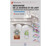 Rencontre de la science et de l'art L'architecture moléculaire du vivant - Jeannine Yon-Kahn - Edp Sciences - broché - Essai