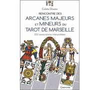Rencontre des arcanes majeurs et mineurs du Tarot de Marseille - 1232 associations interprétées - Colette Silvestre - Grancher - broché - Guide