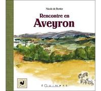 Rencontre en Aveyron - Nicole de Bertier - Equinoxe - broché - Beau livre