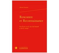 Rencontre Et Reconnaissance - Les Essais Ou Le Jeu Du Hasard Et De La Vérité