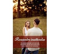 Rencontre inattendue: Un anniversaire sur mesure - Une rencontre renversante - Sur la route de Paradise
