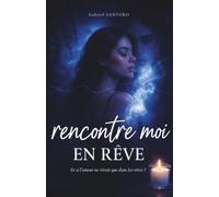 Rencontre-Moi en Rêve: Une Romance Paranormale avec des Ames Sœurs qui se Rencontrent dans leurs Rêves