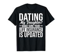 Rencontre My Daughter Make Sure Your Life Insurance is Updated T-Shirt