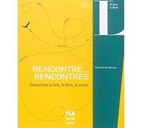 Rencontre... Rencontres: Sketches à lire, à dire, à jouer, A2 B2