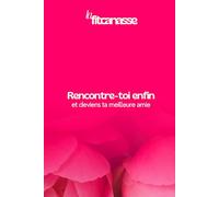 Rencontre-toi enfin et deviens ta meilleure amie
