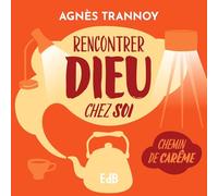 Rencontrer Dieu chez soi. Chemin de Carême