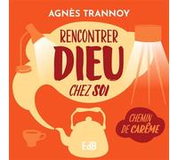 Rencontrer Dieu chez soi Chemin de Carême - Agnès Trannoy - Beatitudes Eds - broché - Essai
