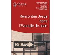 Rencontrer Jésus dans l'Evangile de Jean