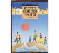 Rencontrer Jésus le Christ aujourd'hui