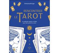 Rencontrer le tarot La méthode intuitive et fiable pour faire parler les cartes - Emmanuelle Iger - Animae - broché - Essai