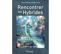 Rencontrer les Hybrides - La vie et la mission d'ambassadeurs E.T. sur Terre - Miguel Mendonça - Ariane Publications - broché - Essai