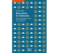 Rencontrer les Kalmouks: Récits de voyage dans les steppes du Don et de la Volga (XVIIIe - XXIe siècles)