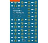 Rencontrer les Kalmouks Récits de voyage dans les steppes du Don et de la Volga (XVIIIe - XXIe siècles) - Virginie Tellier - Uga - broché - Récit