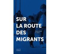 Rencontres à Calais Sur la route des migrants - Nicolas Jouve - Hikari Eds - broché - Récit