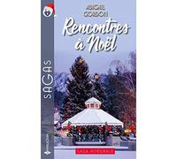 Rencontres à Noël: Coup de foudre à ... - Rendez-vous à ... - Une merveilleuse proposition - Un mariage tant attendu