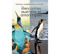 Rencontres australes et antarctiques Emmanuel et François Lepage - François Lepage - Locus Solus - broché - Essai