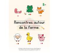Rencontres autour de la ferme: Cahier d’écriture et de coloriage à numéros pour les petits