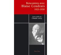 Rencontres avec Blaise Cendrars : Entretiens et interviews 1925-1959