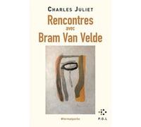 Rencontres avec Bram van Velde Charles Juliet (Auteur)
