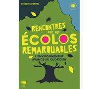 Rencontres avec des écolos remarquables: L'environnement avance au quotidien