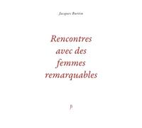 RENCONTRES AVEC DES FEMMES REMARQUABLES