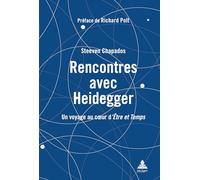 Rencontres Avec Heidegger: Un Voyage Au Cœur D'être Et Temps