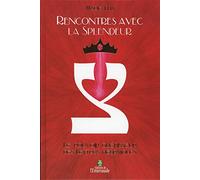 Rencontres Avec La Splendeur - Le Pouvoir Guérisseur Des Lettres Hébraïques