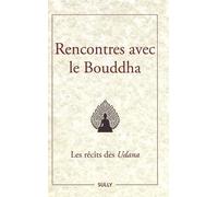 Rencontres avec le Bouddha: Les récits des Udana