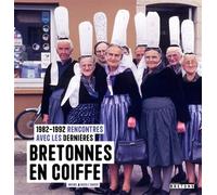 Rencontres avec les dernières Bretonnes en coiffe - SOHIER Michel et Nicole - Blanc Et Noir - broché - Monographie