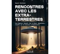 Rencontres avec les extraterrestres - Foo-fighters, Roswell, Men in Black, abductions..., enquête sur 12 dossiers exceptionnels