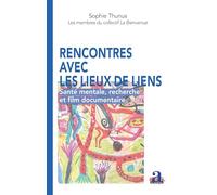 Rencontres avec les lieux de liens: Santé mentale, recherche et film documentaire