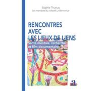 Rencontres avec les lieux de liens: Santé mentale, recherche et film documentaire