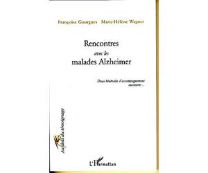 Rencontres avec les malades Alzheimer Deux bénévoles d'accompagnement racontent... - Marie-Hélène Wagner - L'harmattan - broché - Récit