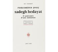 Rencontres Avec Sadegh Hedayat - Le Parcours D'une Initiation