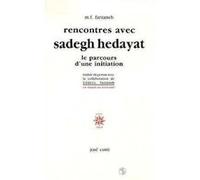 Rencontres Avec Sadegh Hedayat - Le Parcours D'une Initiation