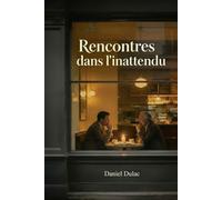 Rencontres dans l'inattendu - Daniel Dulac - Librinova - broché - Roman