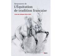 Rencontres de l'équitation de tradition française: Actes des colloques 2014 et 2015