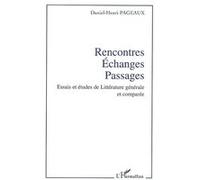 Rencontres - Echanges - Passages Essais et études de Littérature générale et comparée - Daniel-Henri Pageaux - L'harmattan - broché - Etude