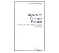 Rencontres - Echanges - Passages Essais et études de Littérature générale et comparée - Daniel-Henri Pageaux - L'harmattan - broché - Etude