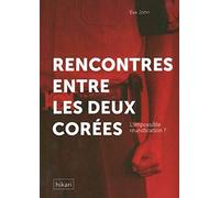 Rencontres en les deux Corées: L'impossible réunification