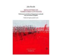 Rencontres En Territoires Contestés - Performances Autochtones D'appartenance Nationale Et De Souveraineté Au Québec