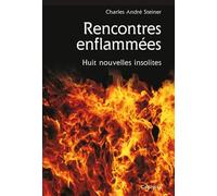 Rencontres Enflammées - Huit Nouvelles Insolites