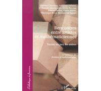 Rencontres Entre Artistes Et Mathematiciennes : Toutes Un Peu Les Autres
