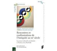 Rencontres et confrontations de l'Antiquité au XXème siècle Eric Schnakenbourg (Auteur)