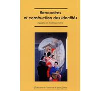 Rencontres Et Construction Des Identités - Espagne Et Amérique Latine