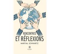 Rencontres et réflexions - Martial Schwartz - Le Lys Bleu - broché - Nouvelles