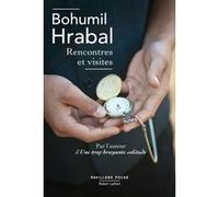 Rencontres et visites Bohumil Hrabal (Auteur), Claudia Ancelot (Traduction)