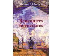 Rencontres ferroviaires - Régine Deforges - Fayard - broché - Roman
